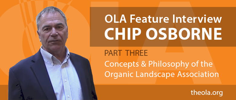Chip Osborne Part Three Feature interview with Organic Landscape Association