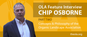 Chip Osborne Part Two Feature interview with Organic Landscape Association