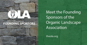 Meet the Founding Sponsors of the Organic Landscape Association